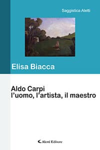 Aldo Carpi l'uomo, l'artista, il maestro