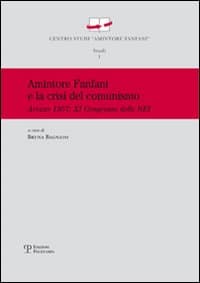 Amintore Fanfani e la crisi del comunismo. Arezzo 1957: XI congresso elle nei
