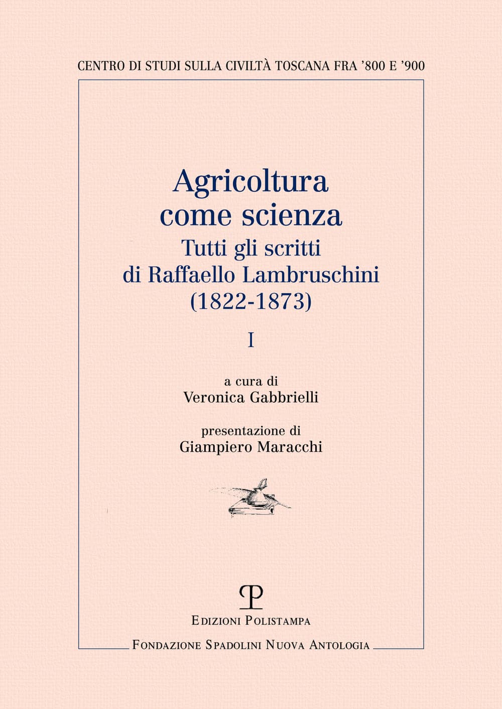 Agricoltura come scienza. Tutti gli scritti di Raffaello Lambruschini (1822-1873)