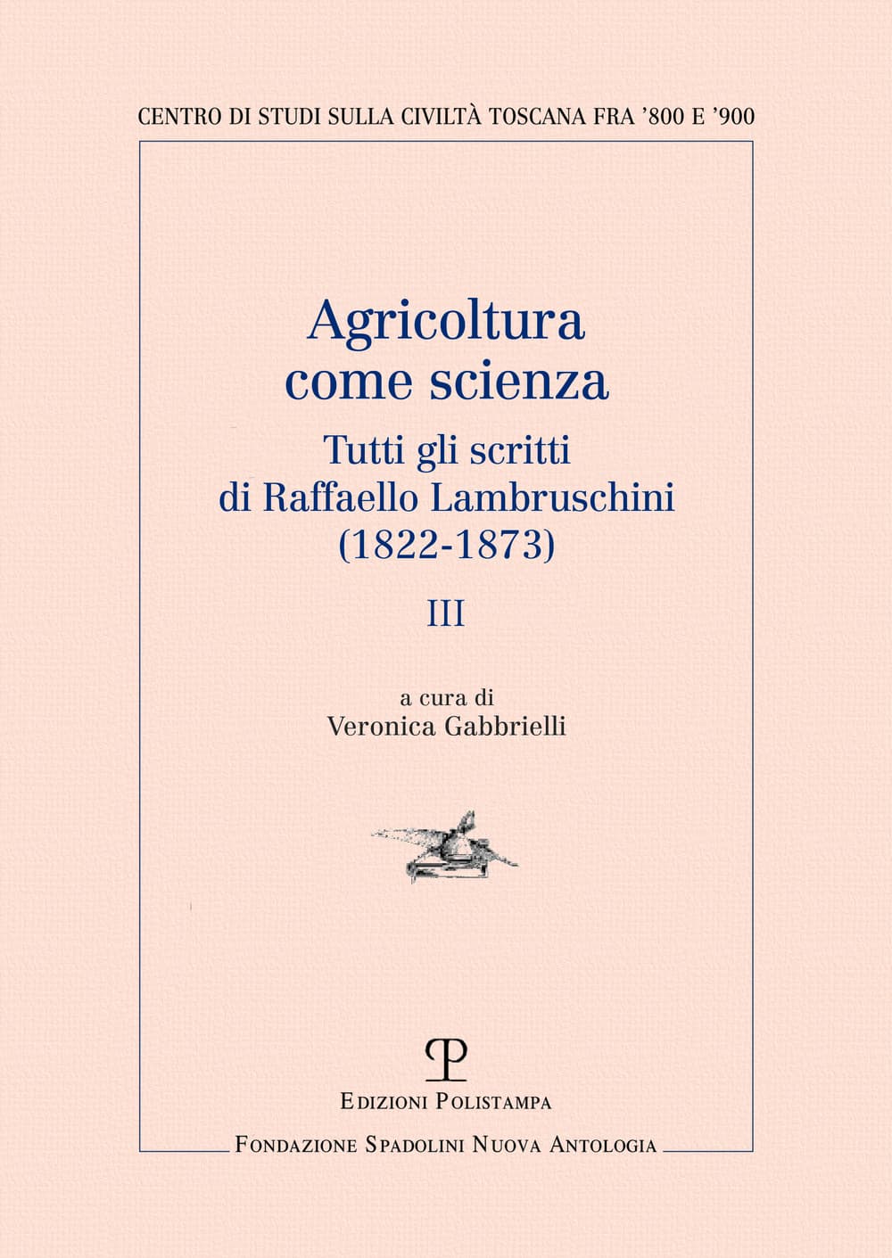 Agricoltura come scienza. Tutti gli scritti di Raffaello Lambruschini (1822-1873)
