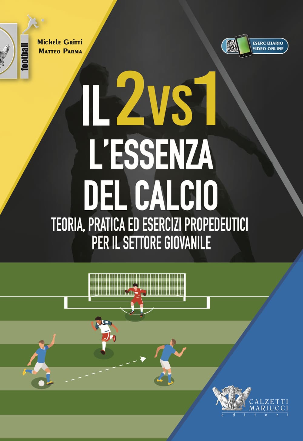 2vs1. L'essenza del calcio. Teoria, pratica ed esercizi propedeutici per il settore giovanile. Con eserciziario video online
