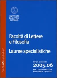 Agenda accademica 2005-2006. Facoltà di lettere e filosofia Torino. Lauree specialistiche