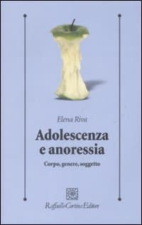 Adolescenza e anoressia. Corpo, genere, soggetto