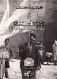 Acli aretine. Dalla nascita al consolidamento (1945-1955)