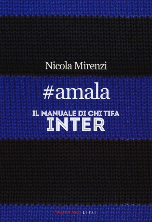 #amala. Il manuale di chi tifa Inter