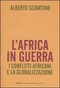 Africa in guerra. I conflitti africani e la globalizzazione