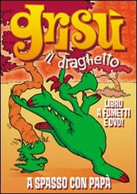 A spasso con papà. Grisù il draghetto
