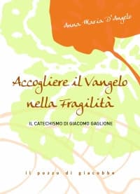Accogliere il Vangelo nella fragilità. Il Catechismo di Giacomo Gaglione
