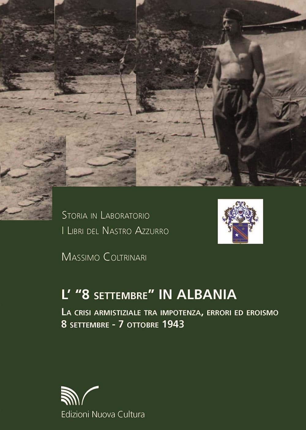 8 settembre in Albania. La crisi armistiziale tra impotenza, errori ed eroismo (8 settembre-7 ottobre 1943)