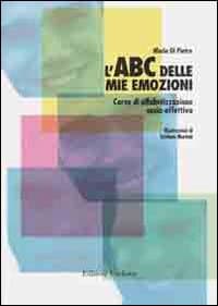 ABC delle mie emozioni. 8-13 anni. Giochi e attività per l'educazione razionale-emotiva