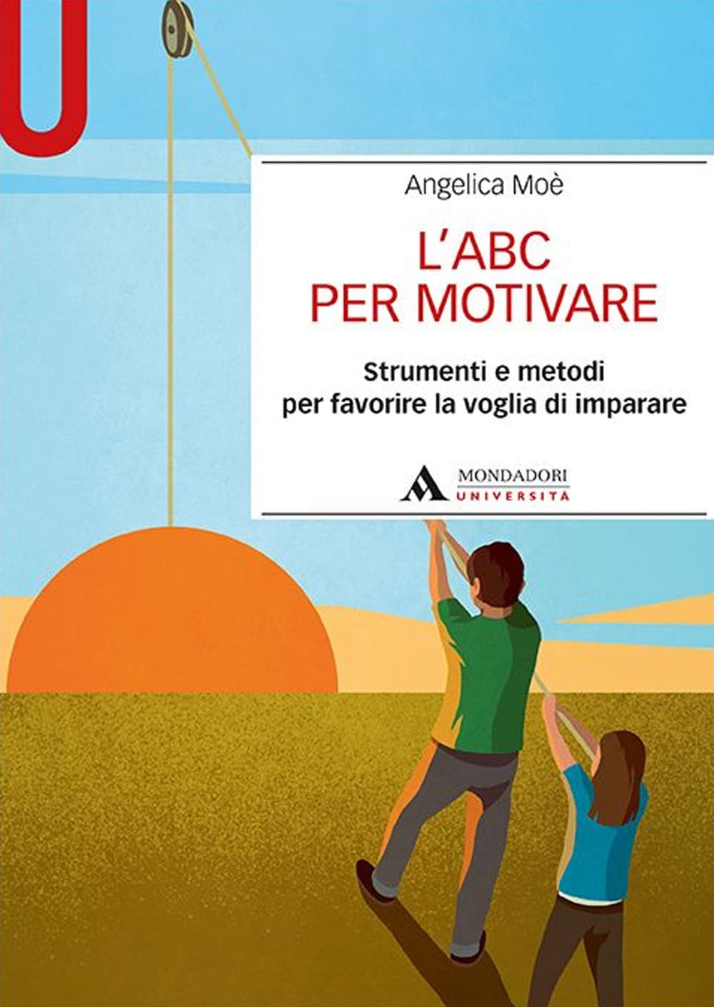ABC per motivare. Strumenti e metodi per favorire la voglia di imparare