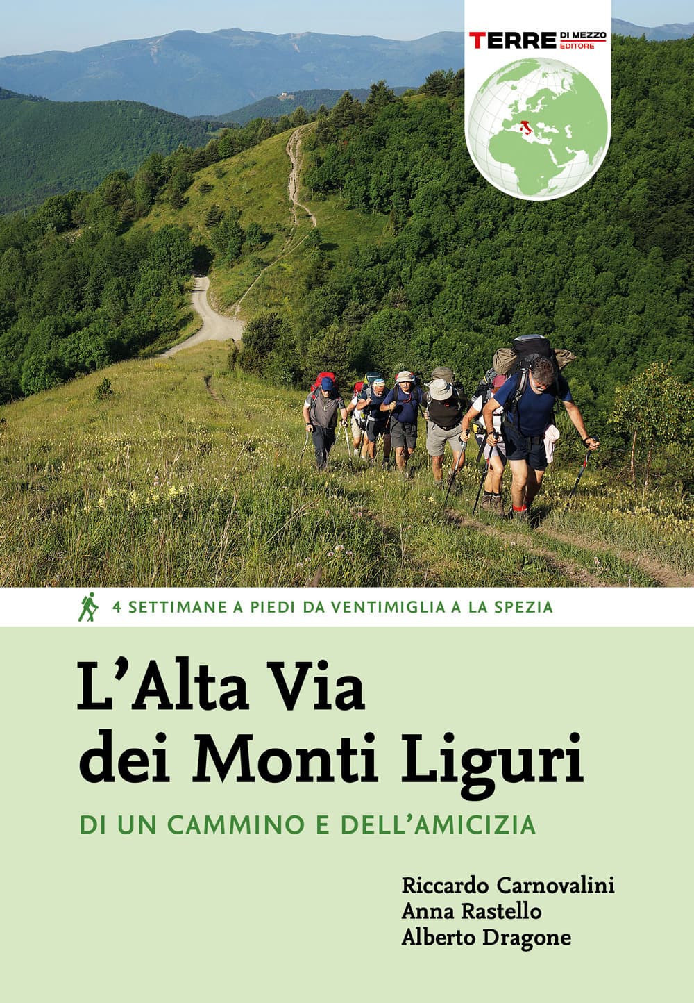 Alta Via dei Monti Liguri. Di un cammino e dell’amicizia. 4 settimane a piedi da Ventimiglia a La Spezia