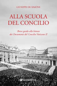 Alla scuola del Concilio. Breve guida alla lettura dei Documenti del Concilio Vaticano II