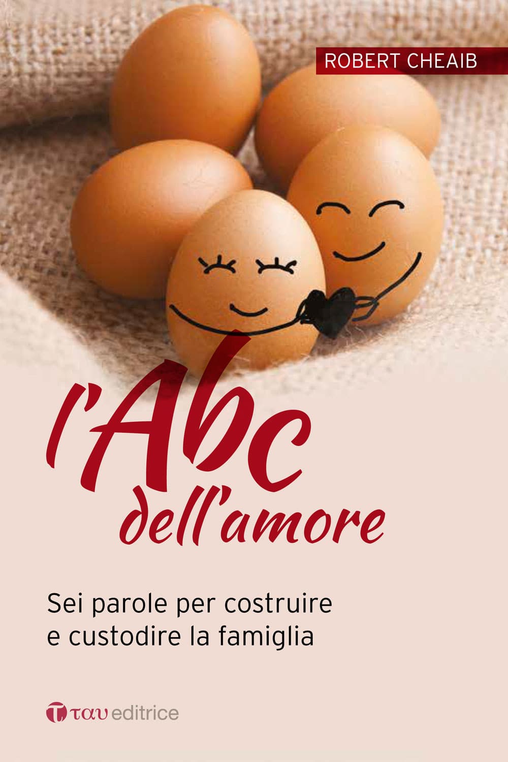 ABC dell'amore. Sei parole per costruire e custodire la famiglia