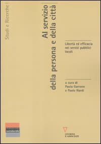 Al servizio della persona e della città. Libertà ed efficacia nei servizi pubblici locali