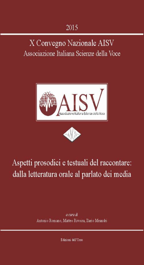 10° Convegno nazionale AISV Associazione Italiana Scienze della Voce. Aspetti prosodici e testuali del raccontare..