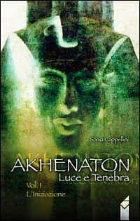 Akhenaton. Luce e tenebra
