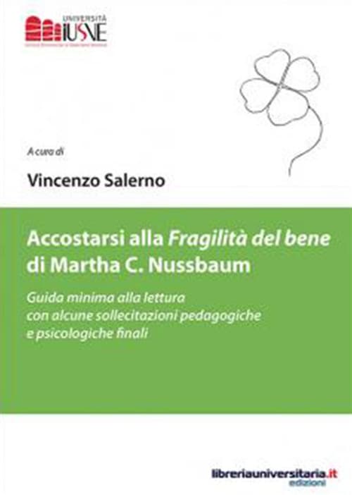 Accostarsi alla «Fragilità del bene» di Martha C. Nussbaum. Guida minima alla lettura con alcune sollecitazioni pedagogiche e psicologiche finali