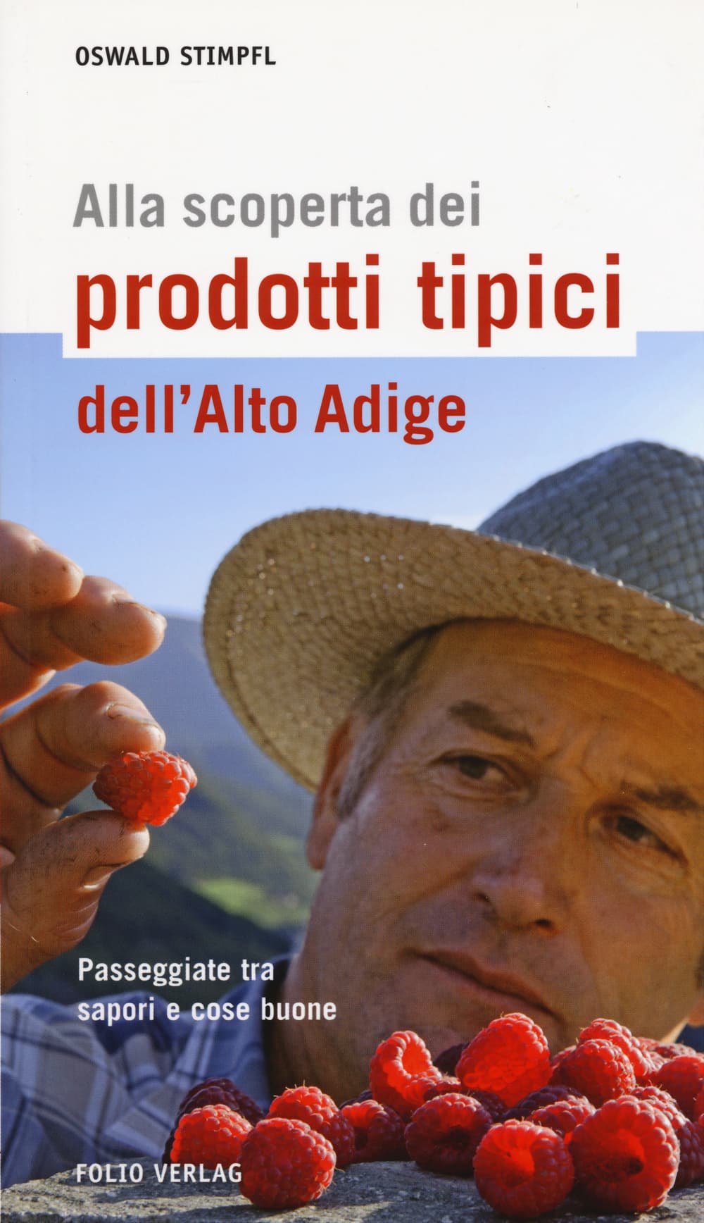Alla scoperta dei prodotti tipici dell'Alto Adige. Passeggiate tra sapori e cose buone