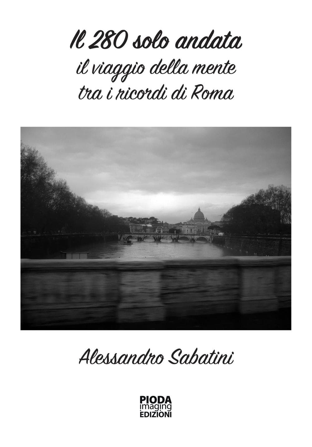 280 solo andata. Il viaggio della mente tra i ricordi di Roma