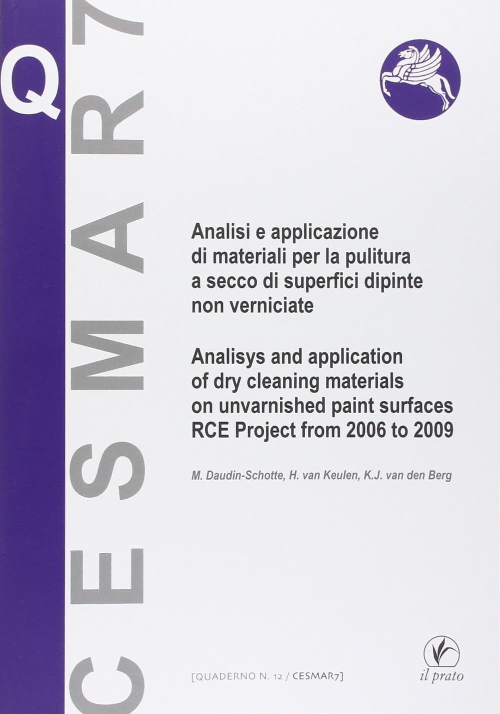 Analisi e applicazione di materiali per la pulitura a secco di superfici dipinte non verniciate