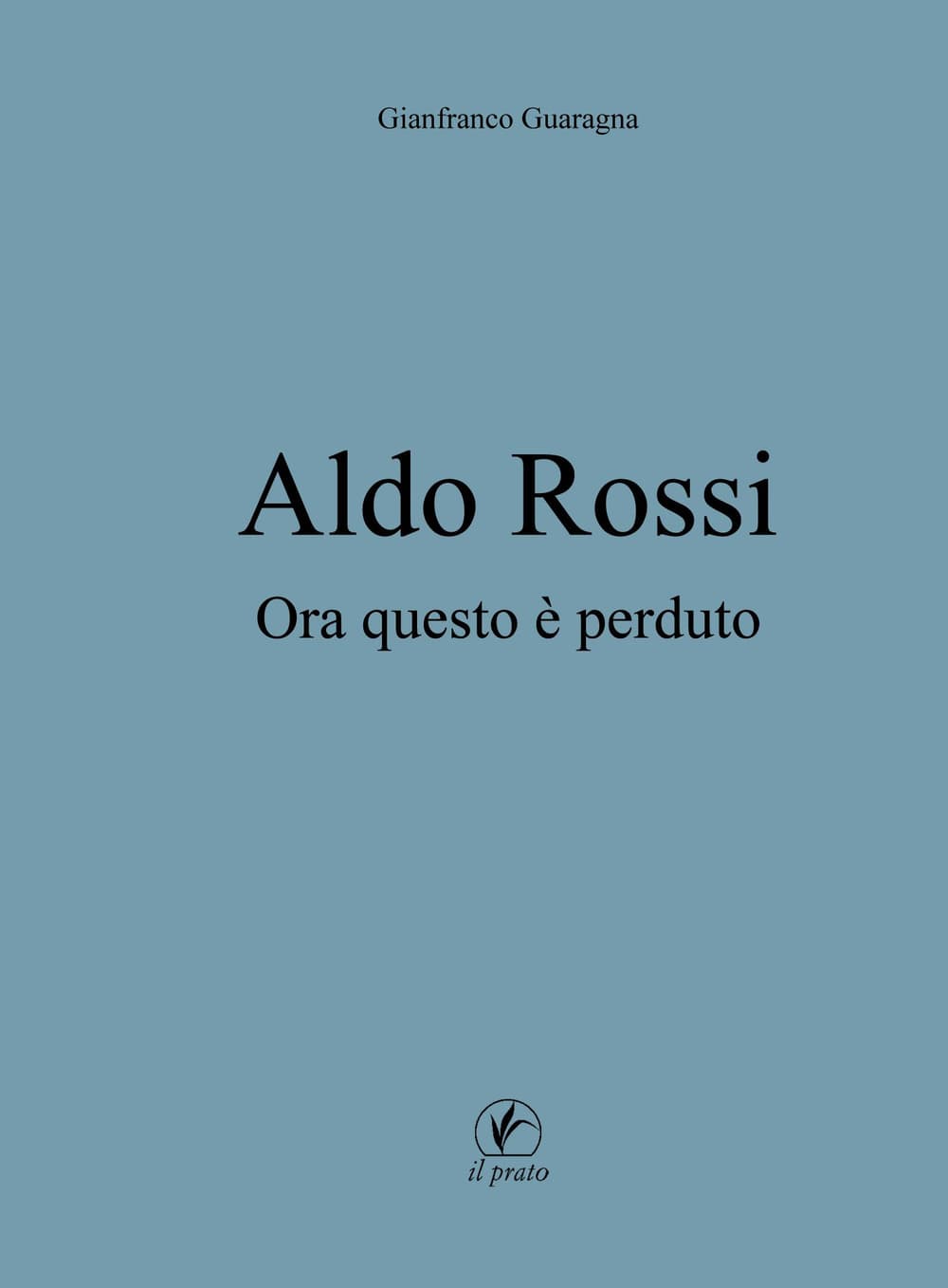 Aldo Rossi. Ora questo è perduto