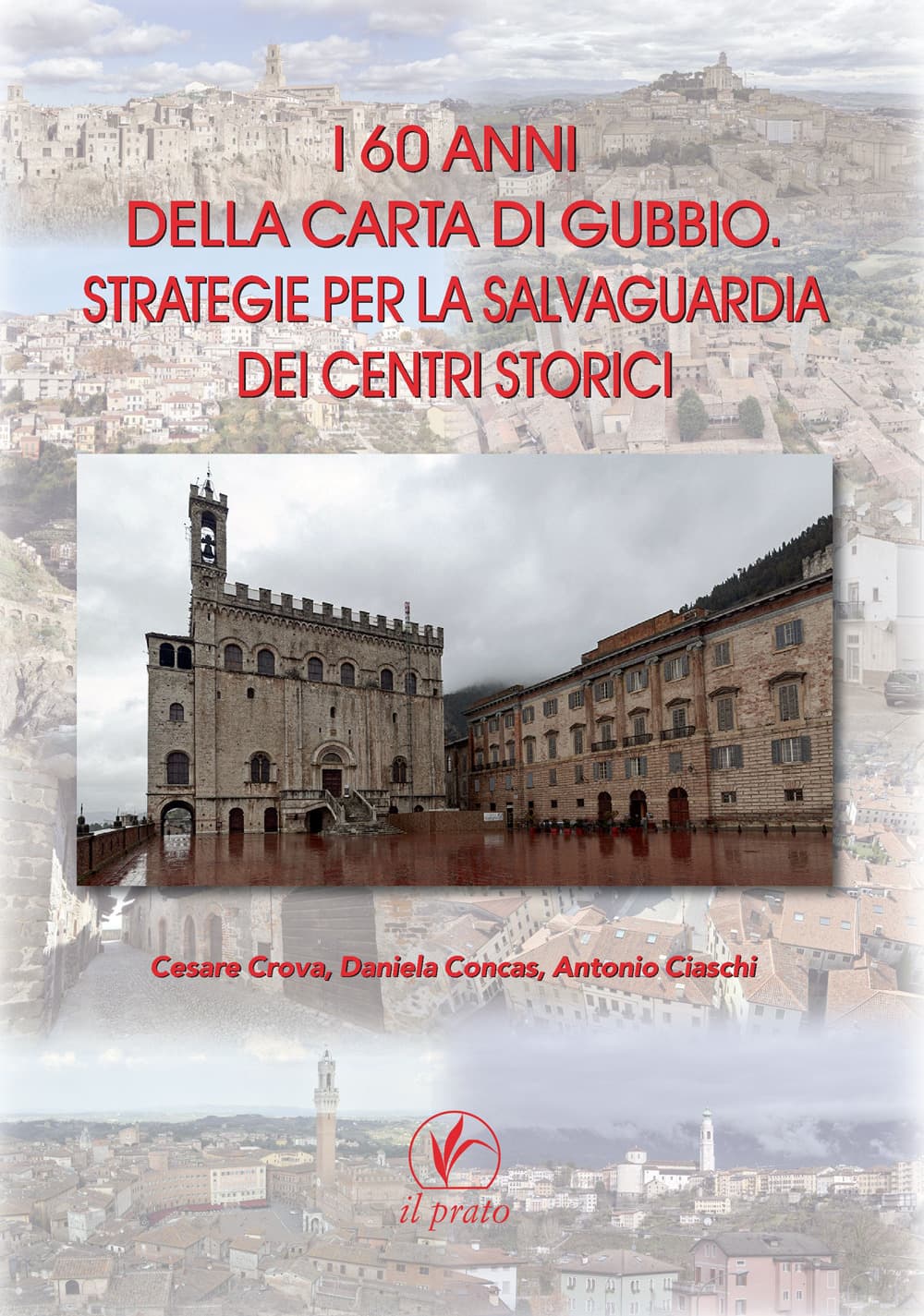 60 anni della carta di Gubbio. Strategie per la salvaguardia dei centri storici