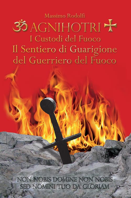 Agnihotri. I custodi del fuoco. Il sentiero di guarigione del guerriero del fuoco