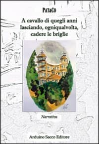 A cavallo di quegli anni lasciando, ogniqualvolta, cadere le briglie