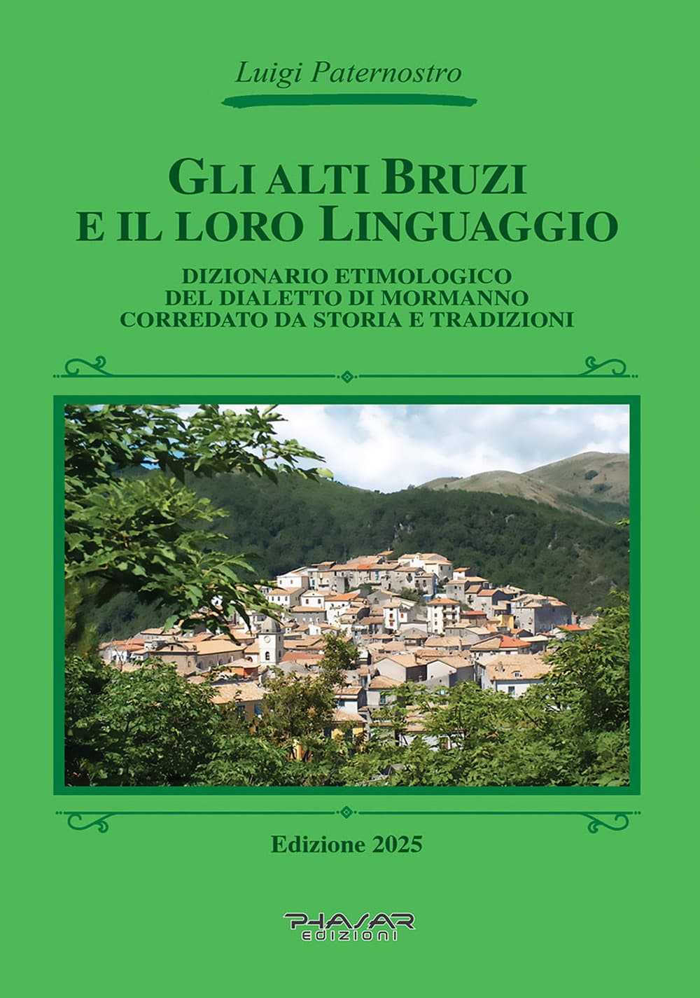 Alti Bruzi e il loro linguaggio. Dizionario etimologico del dialetto di Mormanno corredato da storia e tradizioni