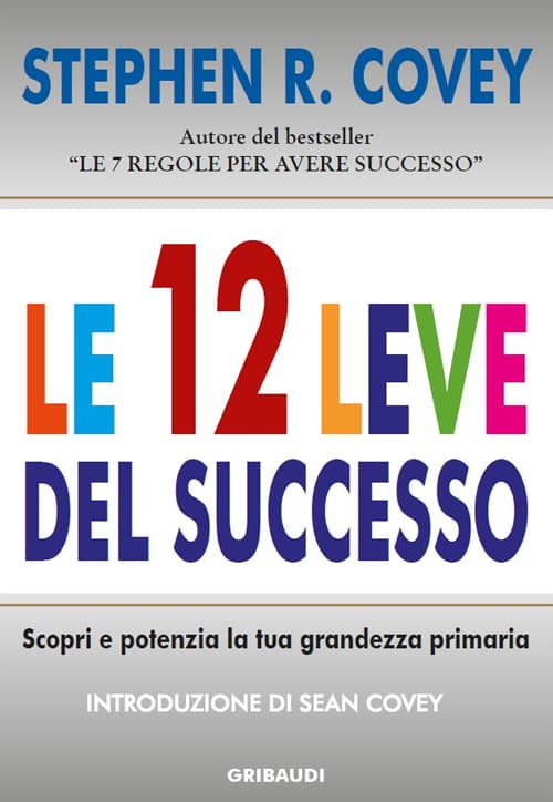 12 leve del successo. Scopri e potenzia la tua grandezza primaria