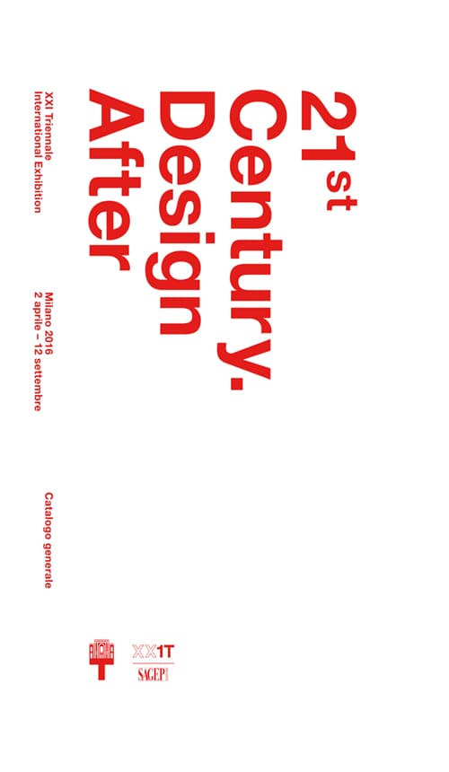 21st Century. Design After. XXI esposizione internazionale della Triennale di Milano