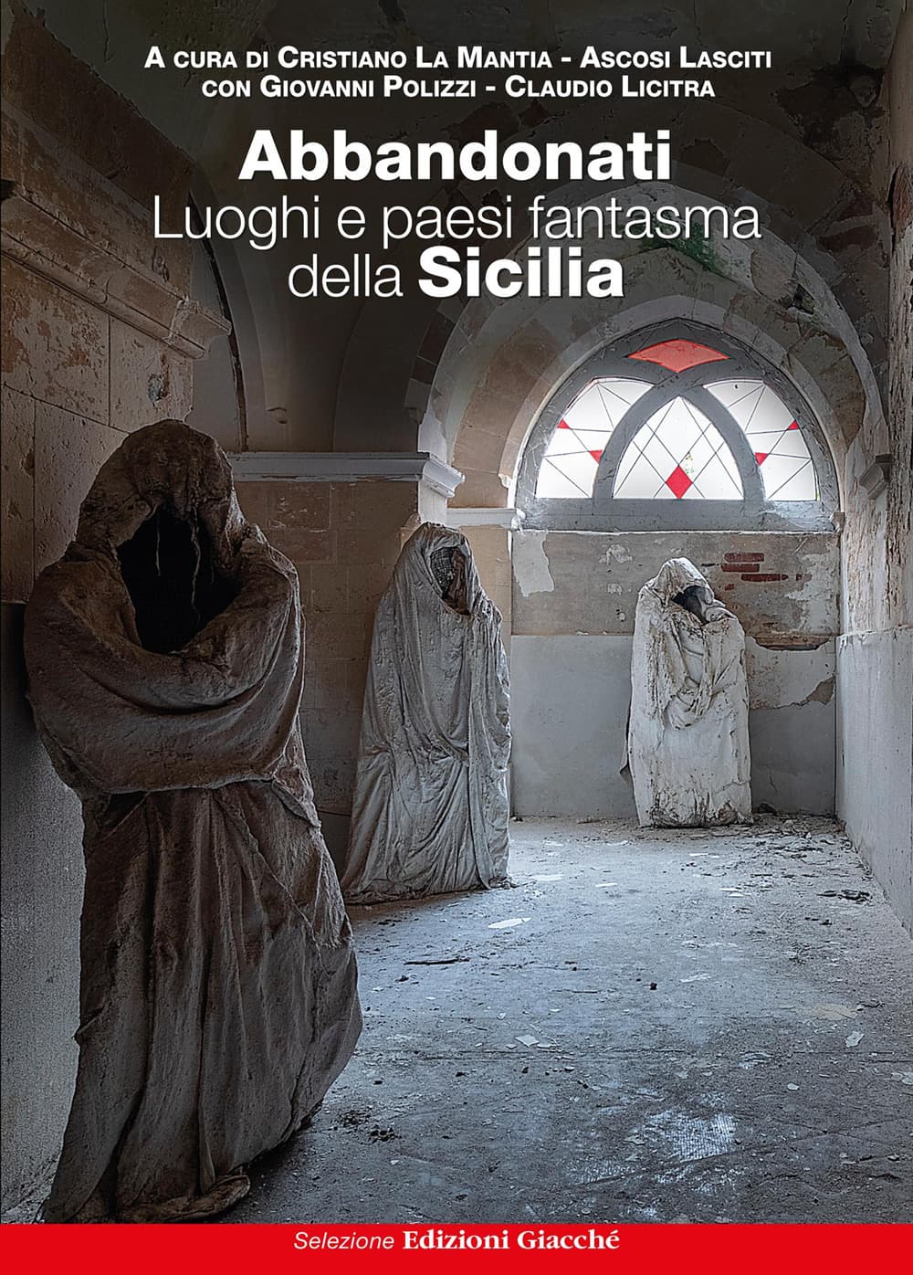 Abbandonati. Luoghi e paesi fantasma della Sicilia