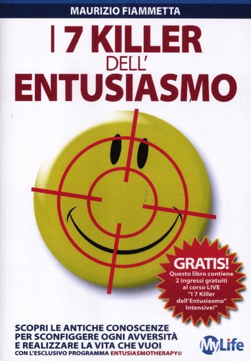 7 killer dell'entusiasmo. Scopri le antiche conoscenze per sconfiggere ogni avversità e realizzare la vita che vuoi