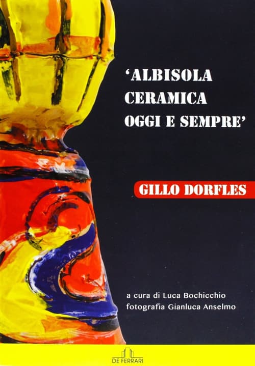Albisola. Ceramica oggi e sempre