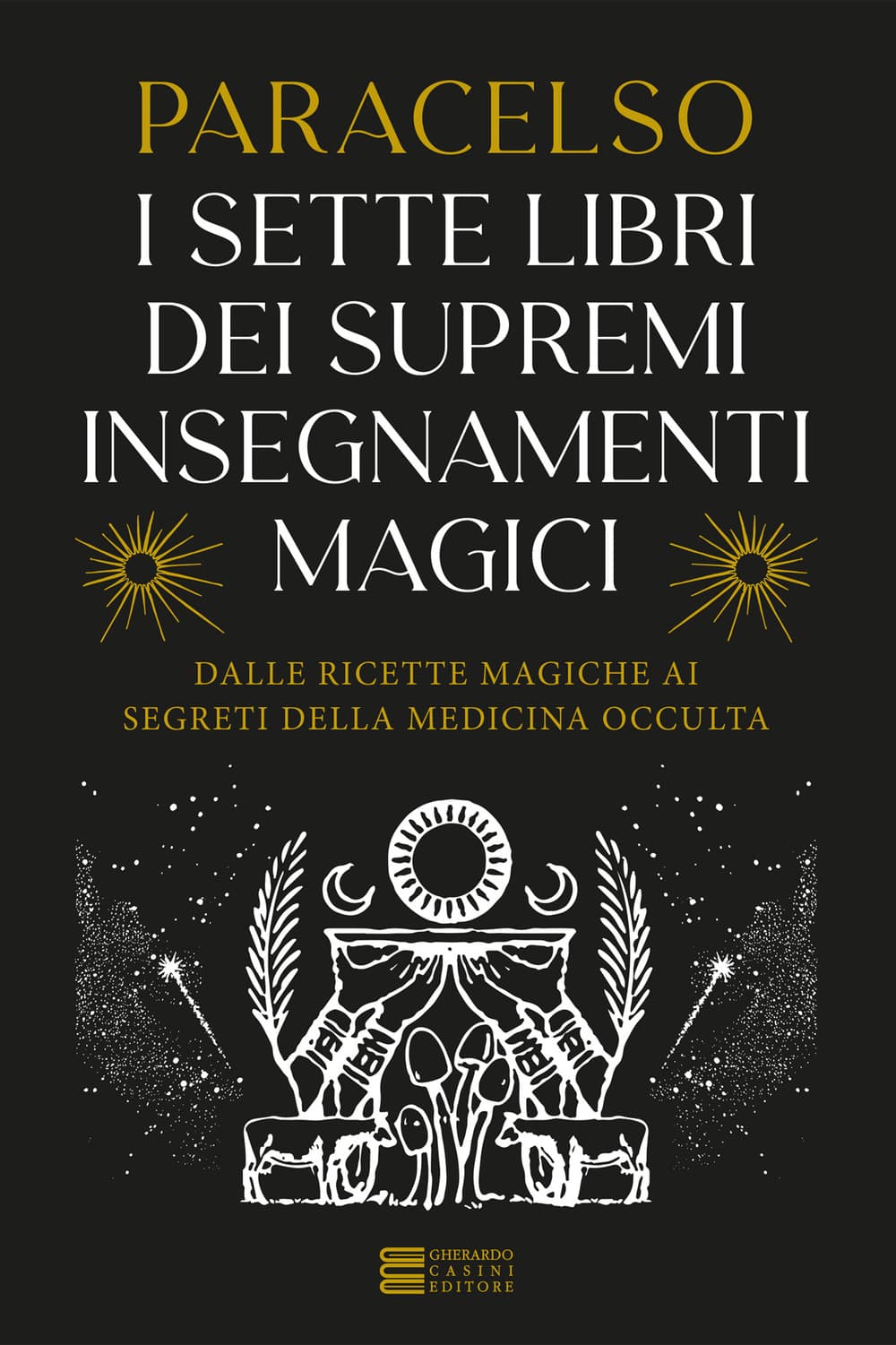 7 libri dei supremi insegnamenti magici. Dalle ricette magiche ai segreti della medicina occulta