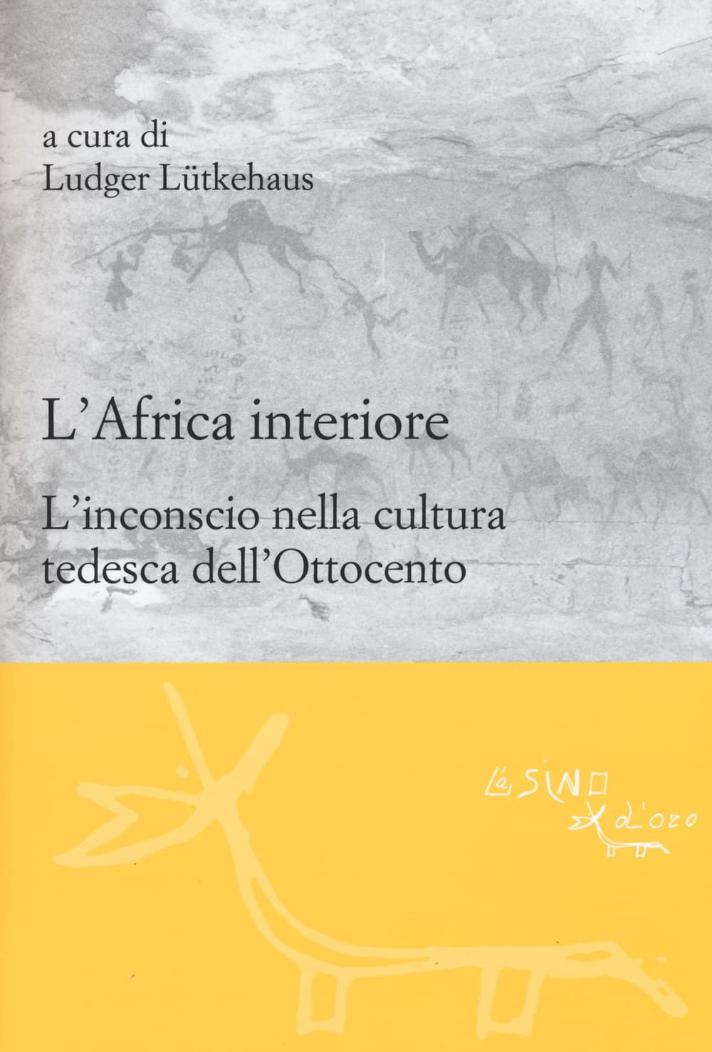 Africa interiore. L'inconscio nella cultura tedesca dell'Ottocento