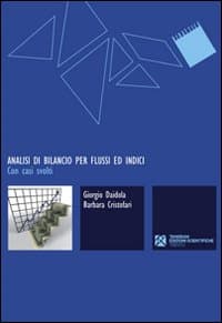 Analisi di bilancio per flussi ed indici. Con casi svolti