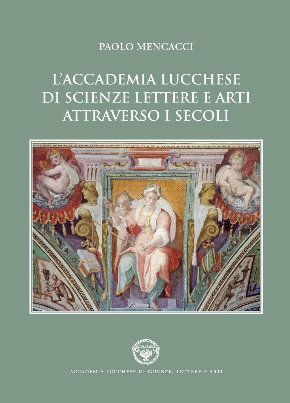 Accademia lucchese di scienze, lettere e arti attraverso i secoli