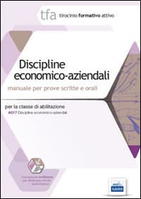 8 TFA. Discipline economico-aziendali. Manuale per le prove scritte e orali classe A017