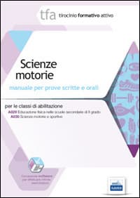 12 TFA. Scienze motorie. Manuale per le prove scrite e orali classi A029 e A030