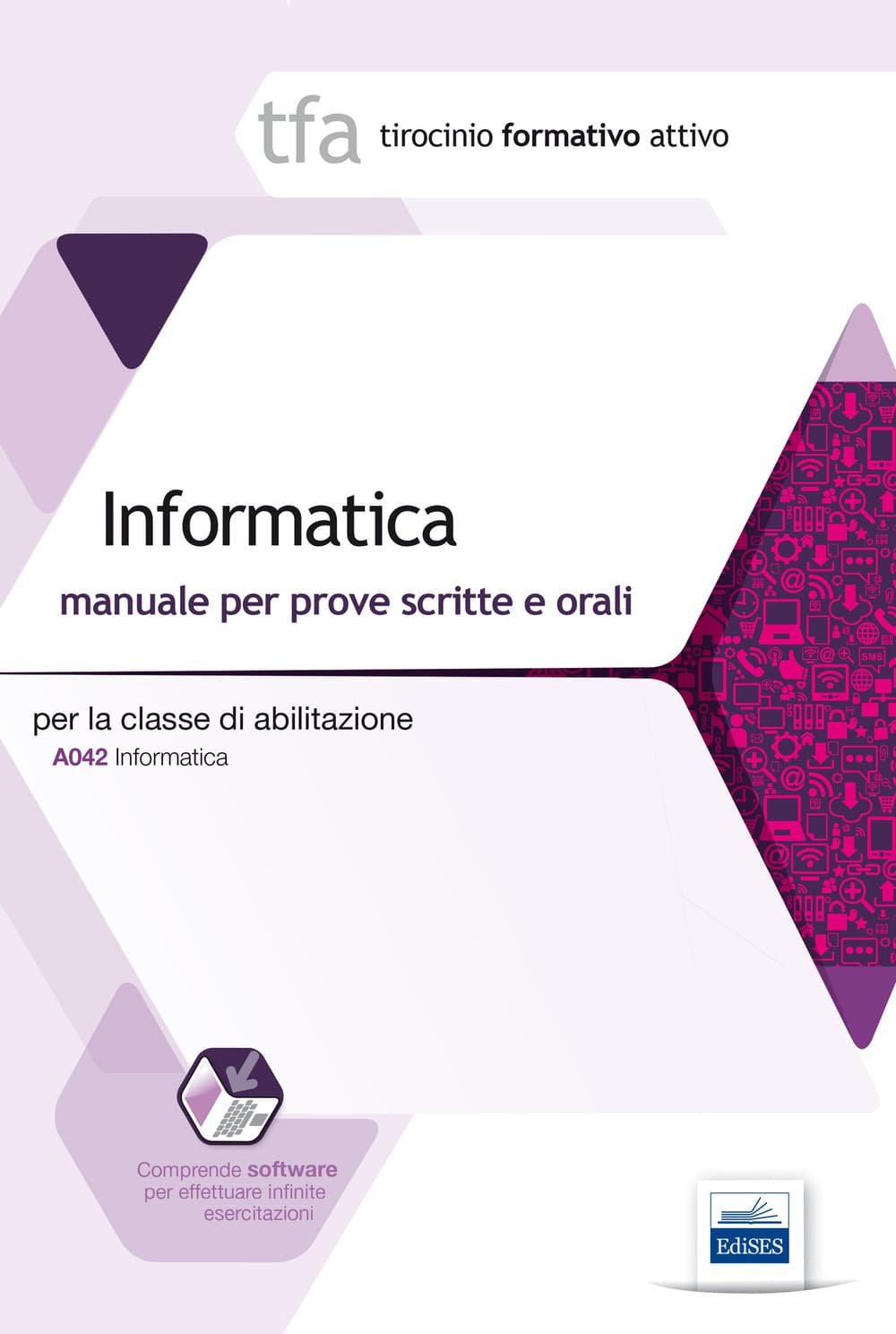 23 TFA. Informatica per la classe A042. Manuale per le prove scritte e orali