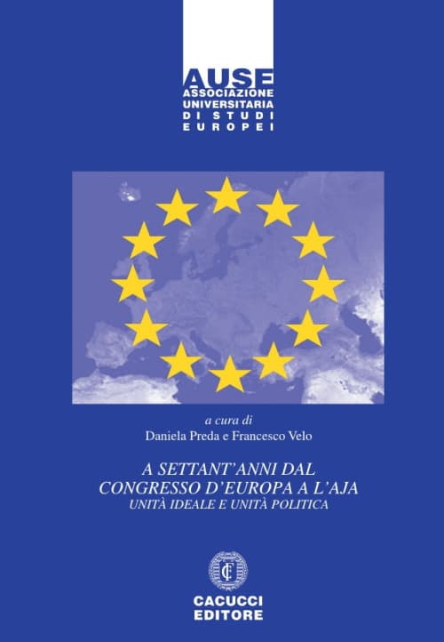 A settant’anni dal Congresso d’Europa a L’Aja. Unità ideale e unità politica