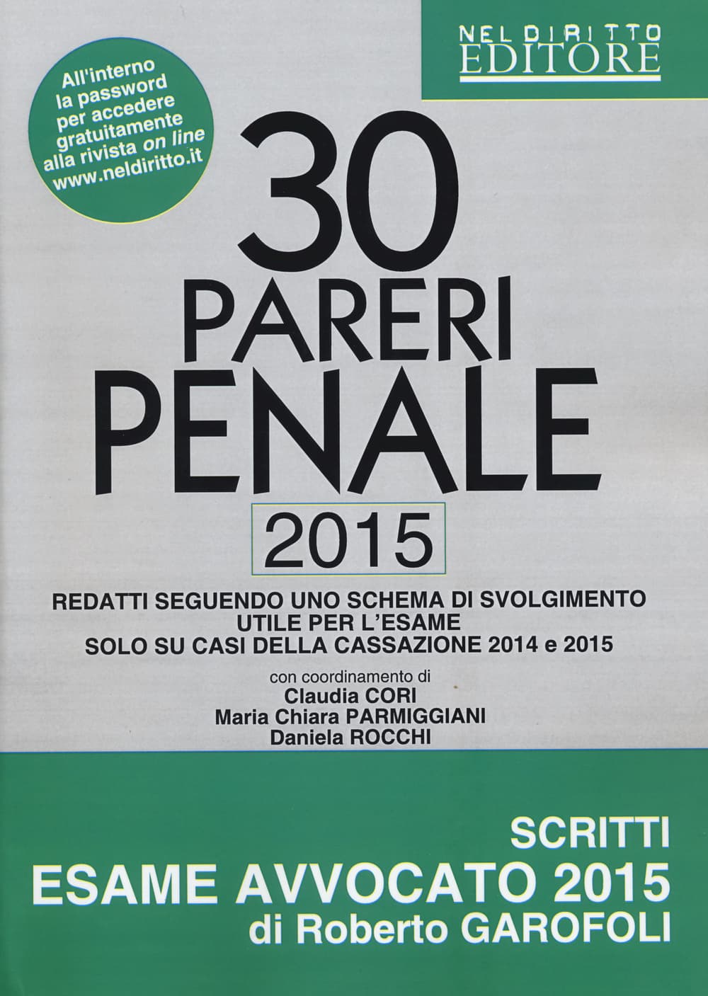 30 pareri. Penale. 2015. Su casi esaminati dalla Cassazione nel 2014 e 2015