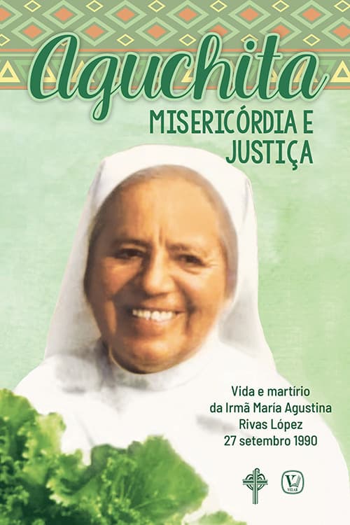 Aguchita misericordia e justica. Vida e martirio da Irma Maria Agustina Rivas Lopez 27 setembro 1990