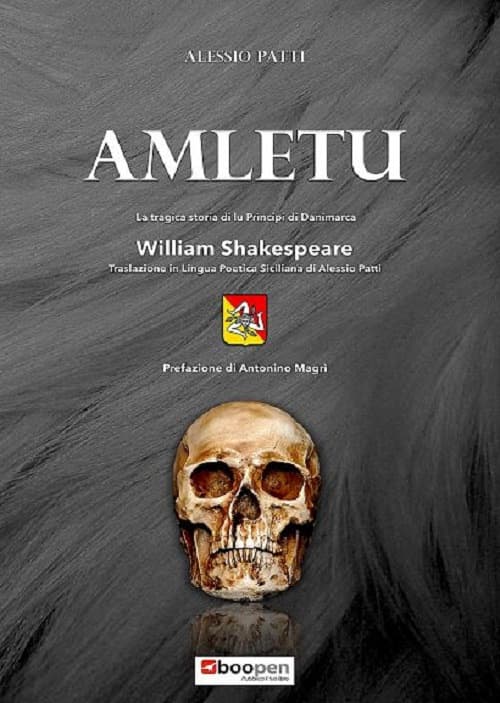 Amletu. La tragica storia di lu principi di Danimarca. William Shakespeare. Traslazione in lingua poetica siciliana di Alessio Patti