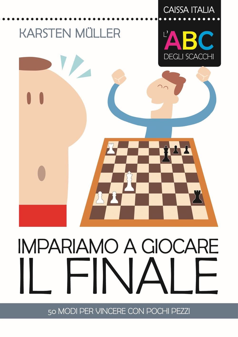 ABC degli scacchi. Impariamo a giocare il finale. 50 modi per vincere con pochi pezzi
