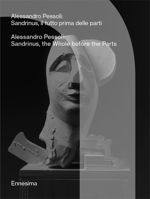 Alessandro Pessoli. Sandrinus, il tutto prima delle parti-Sandrinus, the whole before the parts