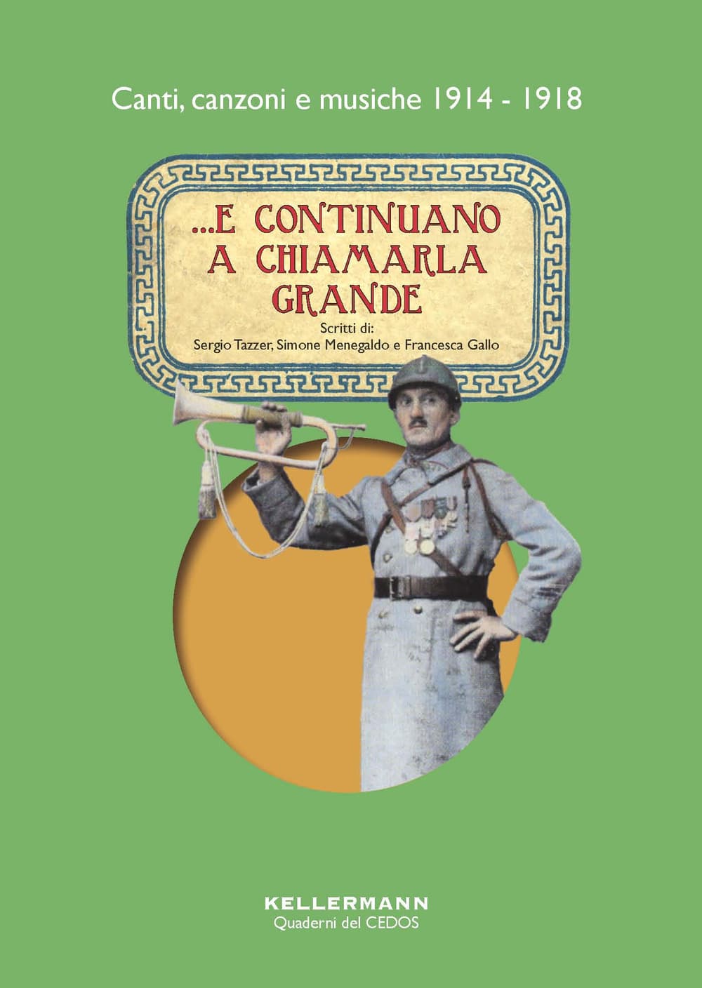 ...E continuano a chiamarla grande. Canti, canzoni e musiche 1914-1918