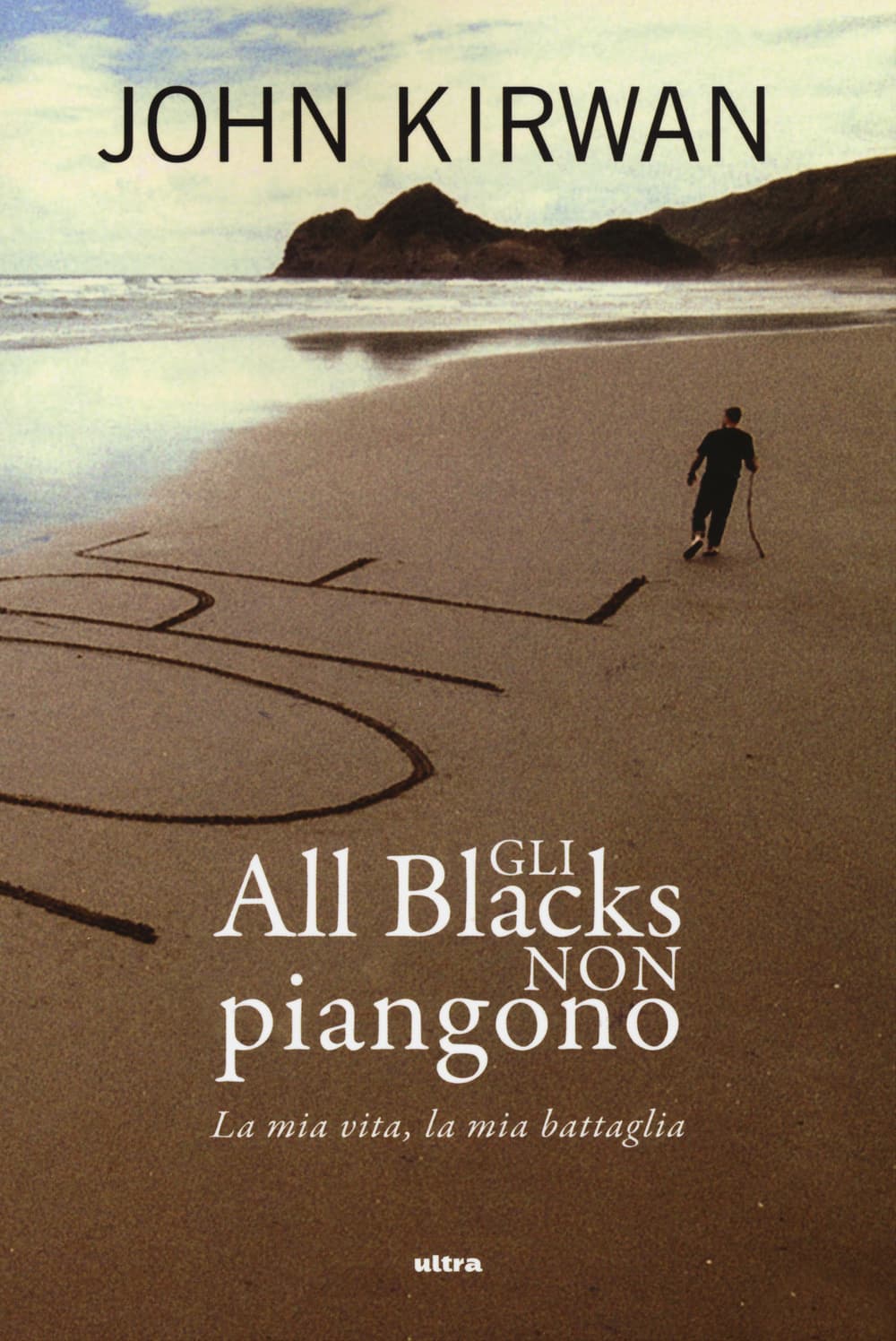 All Blacks non piangono. La mia vita, la mia battaglia